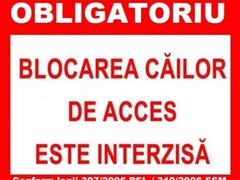 Placuta obligatoriu blocarea cailor de acces este interzisa